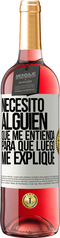 29,95 € Envío gratis | Vino Rosado Edición ROSÉ Necesito alguien que me entienda... Para que luego me explique Etiqueta Blanca. Etiqueta personalizable Vino joven Cosecha 2025 Tempranillo