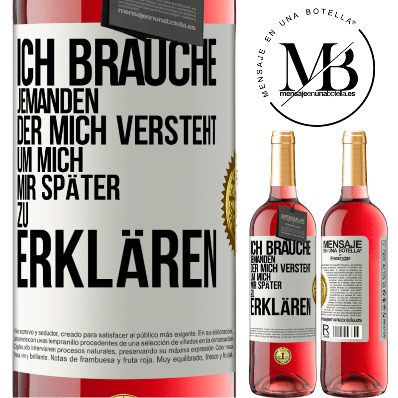 29,95 € Kostenloser Versand | Roséwein ROSÉ Ausgabe Ich brauche jemanden, der mich versteht. Um mich mir später zu erklären Weißes Etikett. Anpassbares Etikett Junger Wein Ernte 2025 Tempranillo