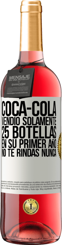 29,95 € | Vino Rosado Edición ROSÉ Coca-Cola vendió solamente 25 botellas en su primer año. No te rindas nunca Etiqueta Blanca. Etiqueta personalizable Vino joven Cosecha 2025 Tempranillo