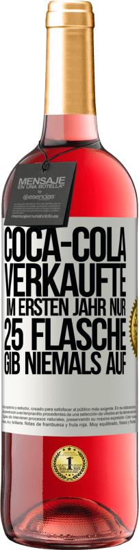 29,95 € | Roséwein ROSÉ Ausgabe Coca-Cola verkaufte im ersten Jahr nur 25 Flaschen. Gib niemals auf Weißes Etikett. Anpassbares Etikett Junger Wein Ernte 2024 Tempranillo