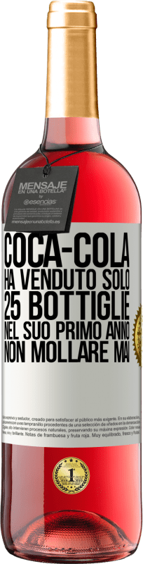 29,95 € | Vino rosato Edizione ROSÉ Coca-Cola ha venduto solo 25 bottiglie nel suo primo anno. Non mollare mai Etichetta Bianca. Etichetta personalizzabile Vino giovane Raccogliere 2025 Tempranillo