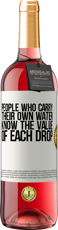 29,95 € | Rosé Wine ROSÉ Edition People who carry their own water, know the value of each drop White Label. Customizable label Young wine Harvest 2023 Tempranillo