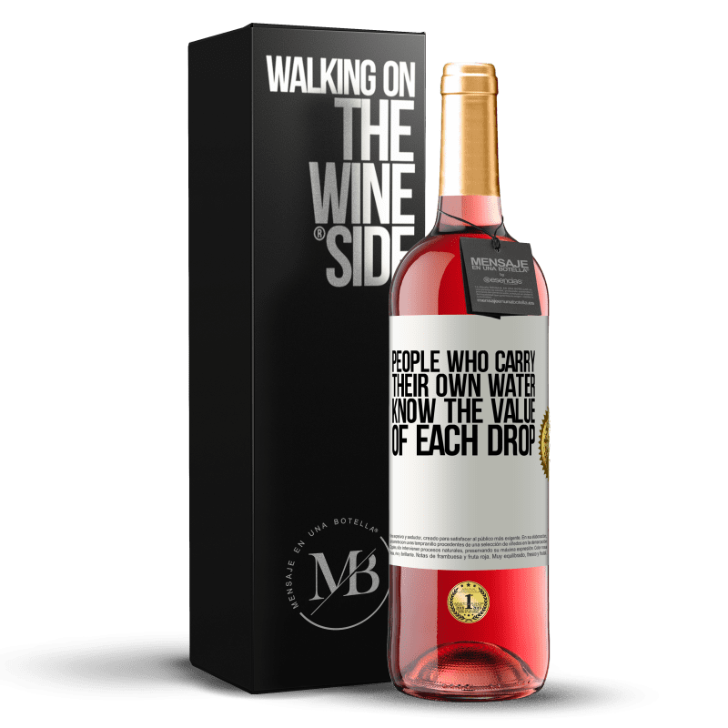 24,95 € Free Shipping | Rosé Wine ROSÉ Edition People who carry their own water, know the value of each drop White Label. Customizable label Young wine Harvest 2021 Tempranillo