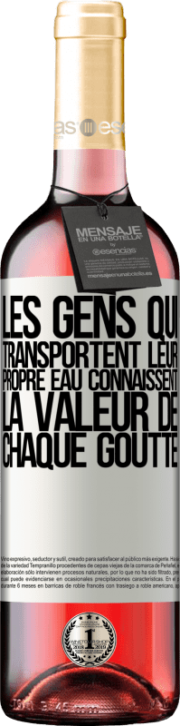 29,95 € | Vin rosé Édition ROSÉ Les gens qui transportent leur propre eau connaissent la valeur de chaque goutte Étiquette Blanche. Étiquette personnalisable Vin jeune Récolte 2024 Tempranillo