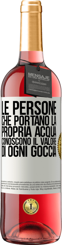 Spedizione Gratuita | Vino rosato Edizione ROSÉ Le persone che portano la propria acqua, conoscono il valore di ogni goccia Etichetta Bianca. Etichetta personalizzabile Vino giovane Raccogliere 2023 Tempranillo