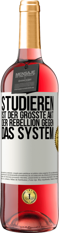 29,95 € Kostenloser Versand | Roséwein ROSÉ Ausgabe Studieren ist der größte Akt der Rebellion gegen das System Weißes Etikett. Anpassbares Etikett Junger Wein Ernte 2024 Tempranillo