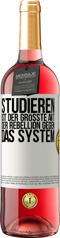 29,95 € | Roséwein ROSÉ Ausgabe Studieren ist der größte Akt der Rebellion gegen das System Weißes Etikett. Anpassbares Etikett Junger Wein Ernte 2025 Tempranillo