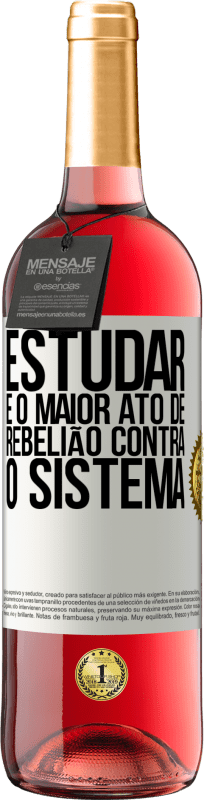 29,95 € | Vinho rosé Edição ROSÉ Estudar é o maior ato de rebelião contra o sistema Etiqueta Branca. Etiqueta personalizável Vinho jovem Colheita 2025 Tempranillo