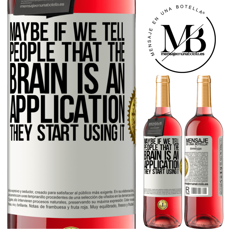 29,95 € Free Shipping | Rosé Wine ROSÉ Edition Maybe if we tell people that the brain is an application, they start using it White Label. Customizable label Young wine Harvest 2022 Tempranillo