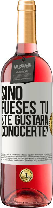 29,95 € | Vino Rosado Edición ROSÉ Si no fueses tú, ¿Te gustaría conocerte? Etiqueta Blanca. Etiqueta personalizable Vino joven Cosecha 2024 Tempranillo