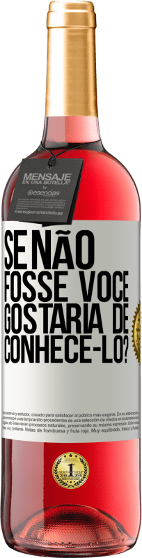 29,95 € | Vinho rosé Edição ROSÉ Se não fosse você, gostaria de conhecê-lo? Etiqueta Branca. Etiqueta personalizável Vinho jovem Colheita 2024 Tempranillo