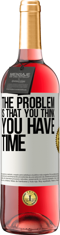 «Проблема в том, что вы думаете, что у вас есть время» Издание ROSÉ