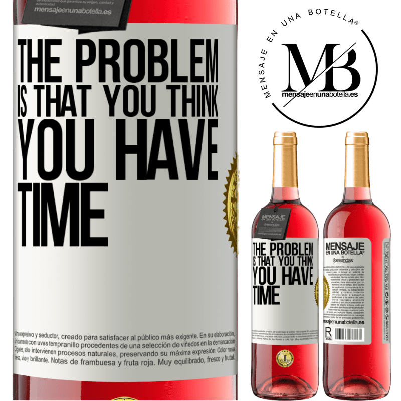 29,95 € Free Shipping | Rosé Wine ROSÉ Edition The problem is that you think you have time White Label. Customizable label Young wine Harvest 2021 Tempranillo