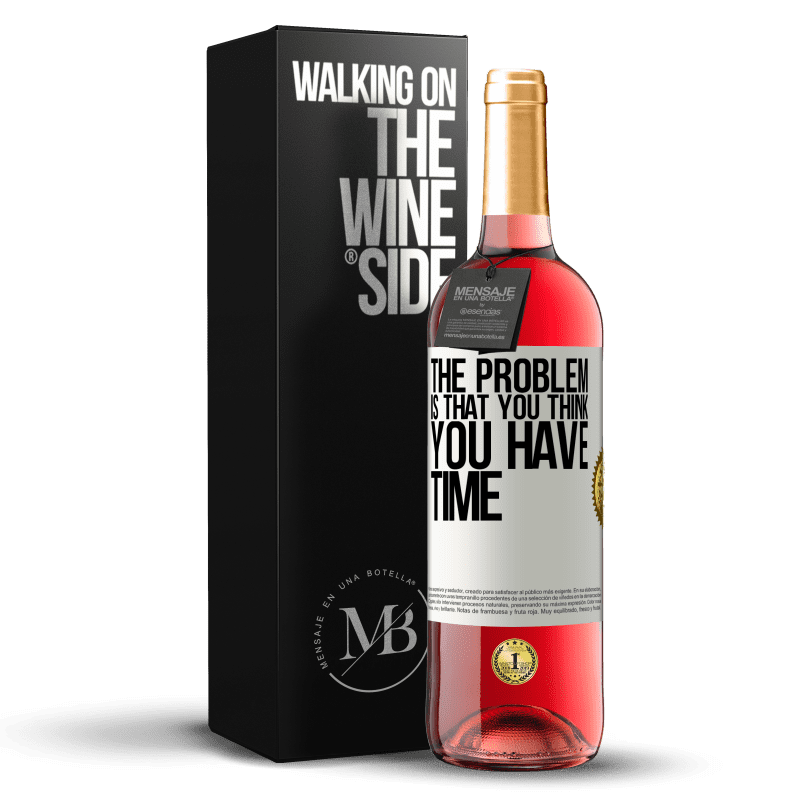 29,95 € Free Shipping | Rosé Wine ROSÉ Edition The problem is that you think you have time White Label. Customizable label Young wine Harvest 2024 Tempranillo