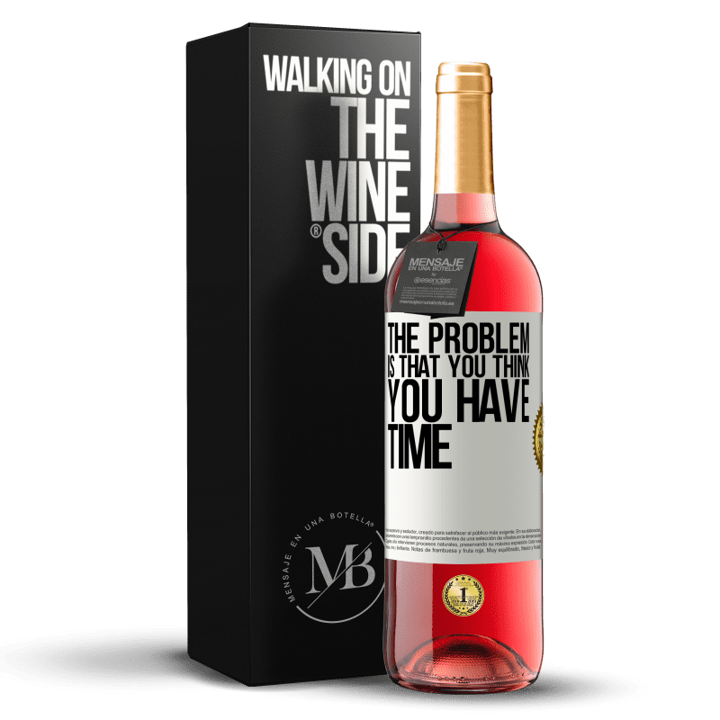 29,95 € Бесплатная доставка | Розовое вино Издание ROSÉ Проблема в том, что вы думаете, что у вас есть время Белая этикетка. Настраиваемая этикетка Молодое вино Урожай 2023 Tempranillo