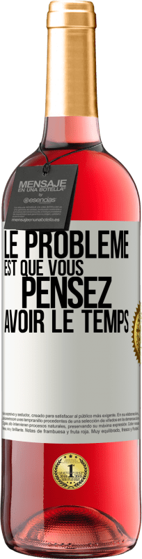 «Le problème est que vous pensez avoir le temps» Édition ROSÉ