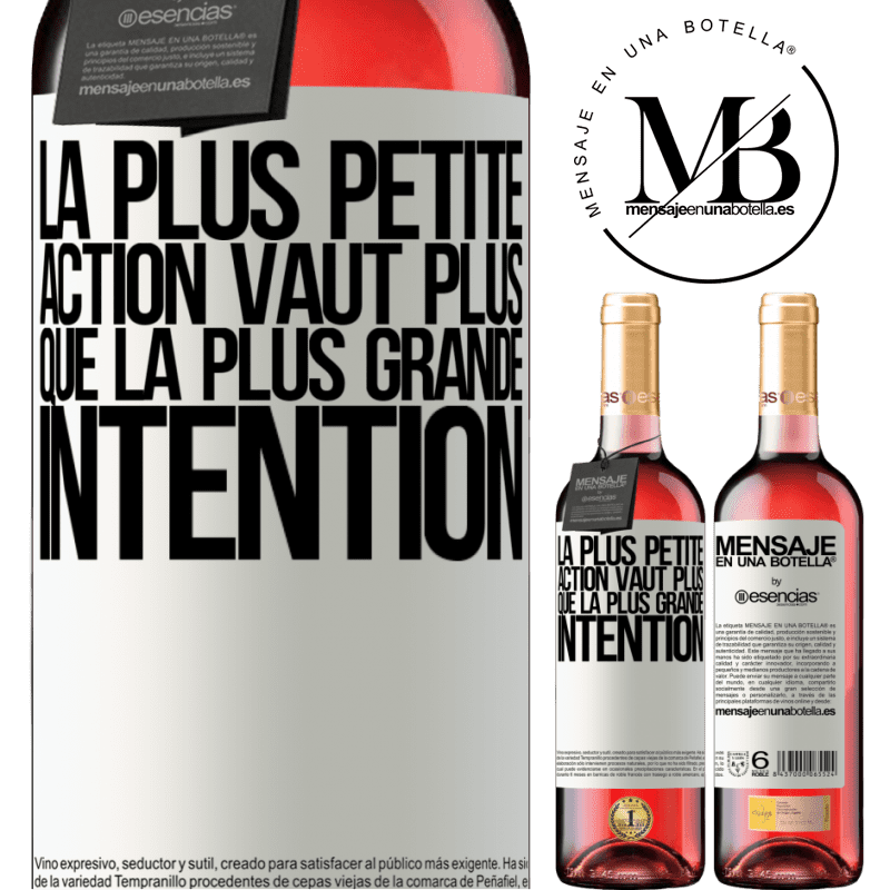 «La plus petite action vaut plus que la plus grande intention» Édition ROSÉ