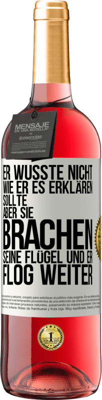 «Er wusste nicht, wie er es erklären sollte, aber sie brachen seine Flügel und er flog weiter» ROSÉ Ausgabe