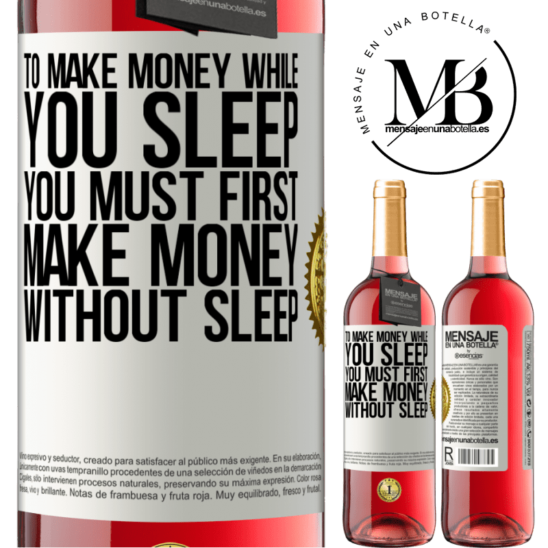 29,95 € Free Shipping | Rosé Wine ROSÉ Edition To make money while you sleep, you must first make money without sleep White Label. Customizable label Young wine Harvest 2023 Tempranillo