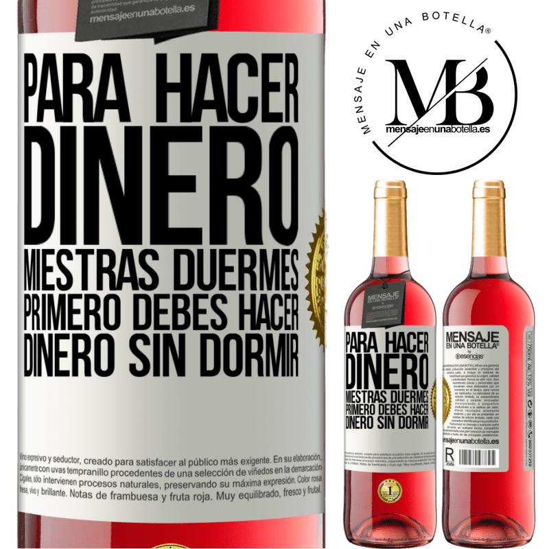 29,95 € Envío gratis | Vino Rosado Edición ROSÉ Para hacer dinero miestras duermes, primero debes hacer dinero sin dormir Etiqueta Blanca. Etiqueta personalizable Vino joven Cosecha 2023 Tempranillo