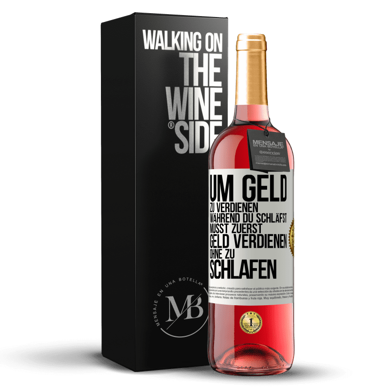 29,95 € Kostenloser Versand | Roséwein ROSÉ Ausgabe Um Geld zu verdienen während du schläfst, musst zuerst Geld verdienen, ohne zu schlafen Weißes Etikett. Anpassbares Etikett Junger Wein Ernte 2024 Tempranillo