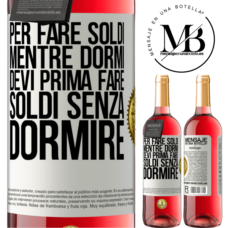 29,95 € Spedizione Gratuita | Vino rosato Edizione ROSÉ Per fare soldi mentre dormi, devi prima fare soldi senza dormire Etichetta Bianca. Etichetta personalizzabile Vino giovane Raccogliere 2023 Tempranillo