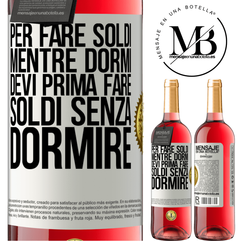 29,95 € Spedizione Gratuita | Vino rosato Edizione ROSÉ Per fare soldi mentre dormi, devi prima fare soldi senza dormire Etichetta Bianca. Etichetta personalizzabile Vino giovane Raccogliere 2025 Tempranillo