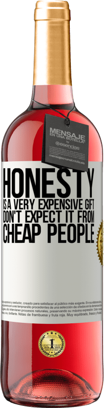 29,95 € | Rosé Wine ROSÉ Edition Honesty is a very expensive gift. Don't expect it from cheap people White Label. Customizable label Young wine Harvest 2023 Tempranillo