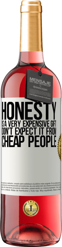 29,95 € Free Shipping | Rosé Wine ROSÉ Edition Honesty is a very expensive gift. Don't expect it from cheap people White Label. Customizable label Young wine Harvest 2025 Tempranillo