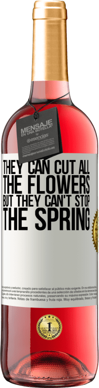 29,95 € | Rosé Wine ROSÉ Edition They can cut all the flowers, but they can't stop the spring White Label. Customizable label Young wine Harvest 2021 Tempranillo