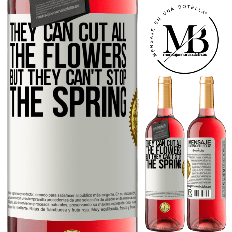 29,95 € Free Shipping | Rosé Wine ROSÉ Edition They can cut all the flowers, but they can't stop the spring White Label. Customizable label Young wine Harvest 2024 Tempranillo