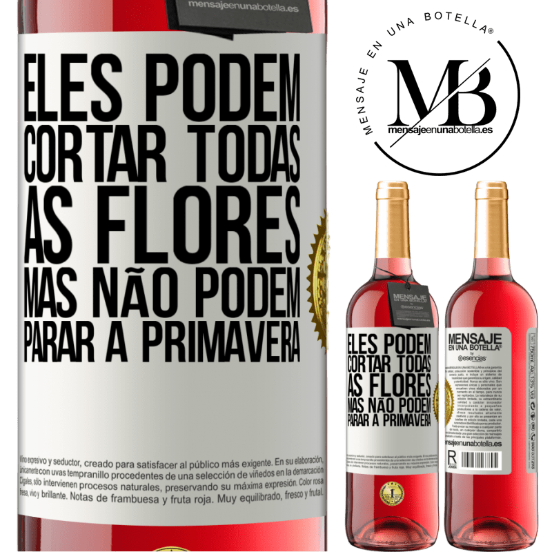 29,95 € Envio grátis | Vinho rosé Edição ROSÉ Eles podem cortar todas as flores, mas não podem parar a primavera Etiqueta Branca. Etiqueta personalizável Vinho jovem Colheita 2024 Tempranillo