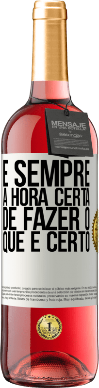 «É sempre a hora certa de fazer o que é certo» Edição ROSÉ