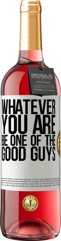 29,95 € | Rosé Wine ROSÉ Edition Whatever you are, be one of the good guys White Label. Customizable label Young wine Harvest 2025 Tempranillo
