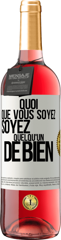 29,95 € | Vin rosé Édition ROSÉ Quoi que vous soyez, soyez quelqu'un de bien Étiquette Blanche. Étiquette personnalisable Vin jeune Récolte 2025 Tempranillo