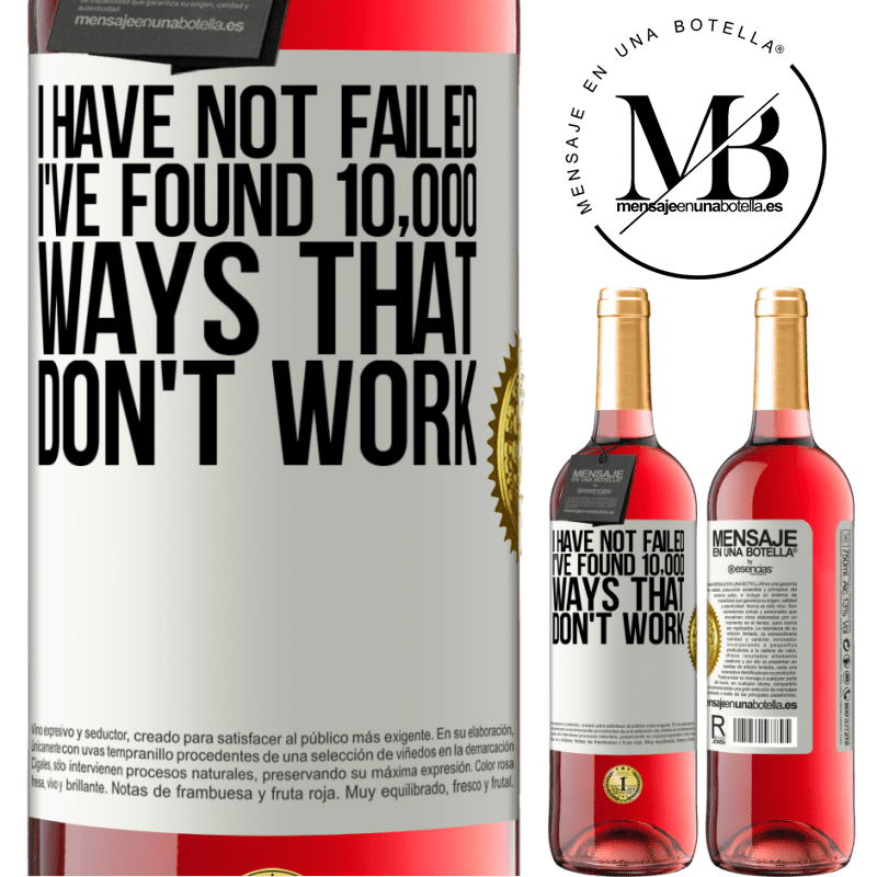 24,95 € Free Shipping | Rosé Wine ROSÉ Edition I have not failed. I've found 10,000 ways that don't work White Label. Customizable label Young wine Harvest 2021 Tempranillo