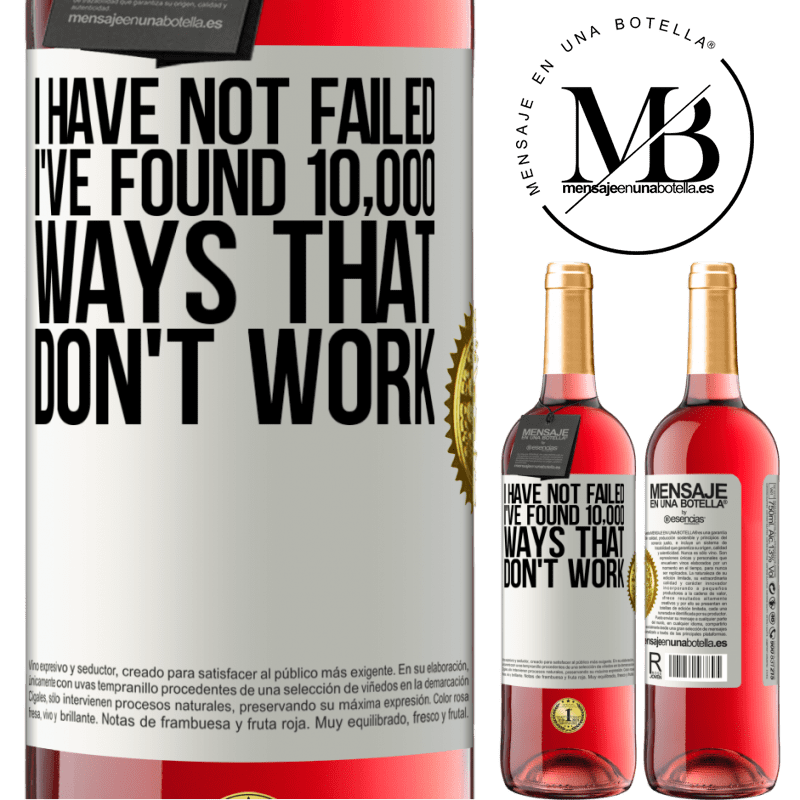 29,95 € Free Shipping | Rosé Wine ROSÉ Edition I have not failed. I've found 10,000 ways that don't work White Label. Customizable label Young wine Harvest 2025 Tempranillo