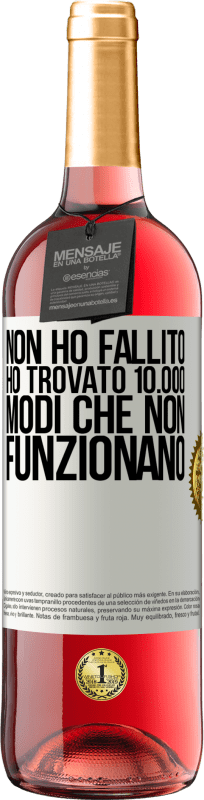 29,95 € | Vino rosato Edizione ROSÉ Non ho fallito Ho trovato 10.000 modi che non funzionano Etichetta Bianca. Etichetta personalizzabile Vino giovane Raccogliere 2025 Tempranillo