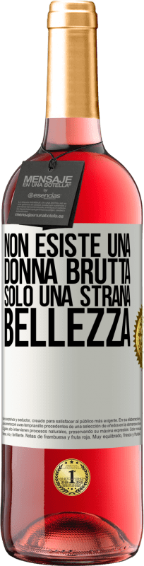 29,95 € | Vino rosato Edizione ROSÉ Non esiste una donna brutta, solo una strana bellezza Etichetta Bianca. Etichetta personalizzabile Vino giovane Raccogliere 2024 Tempranillo