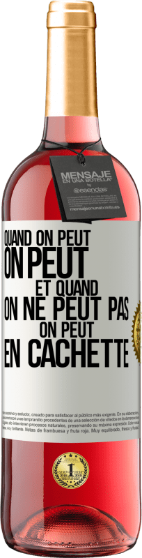 29,95 € | Vin rosé Édition ROSÉ Quand on peut, on peut. Et quand on ne peut pas, on peut en cachette Étiquette Blanche. Étiquette personnalisable Vin jeune Récolte 2024 Tempranillo