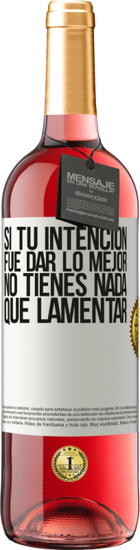 29,95 € Envío gratis | Vino Rosado Edición ROSÉ Si tu intención fue dar lo mejor, no tienes nada que lamentar Etiqueta Blanca. Etiqueta personalizable Vino joven Cosecha 2025 Tempranillo