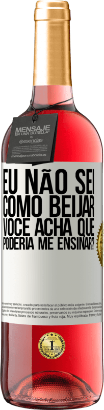 29,95 € | Vinho rosé Edição ROSÉ Eu não sei como beijar, você acha que poderia me ensinar? Etiqueta Branca. Etiqueta personalizável Vinho jovem Colheita 2024 Tempranillo