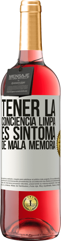 29,95 € | Vino Rosado Edición ROSÉ Tener la conciencia limpia es síntoma de mala memoria Etiqueta Blanca. Etiqueta personalizable Vino joven Cosecha 2024 Tempranillo