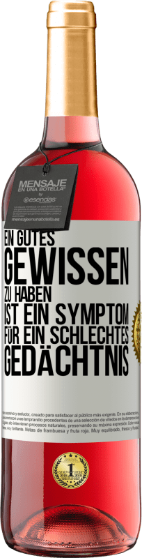 29,95 € | Roséwein ROSÉ Ausgabe Ein gutes Gewissen zu haben ist ein Symptom für ein schlechtes Gedächtnis Weißes Etikett. Anpassbares Etikett Junger Wein Ernte 2024 Tempranillo