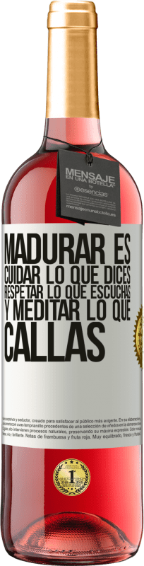 «Madurar es cuidar lo que dices, respetar lo que escuchas y meditar lo que callas» Edición ROSÉ