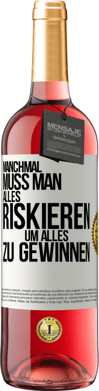 «Manchmal muss man alles riskieren, um alles zu gewinnen» ROSÉ Ausgabe