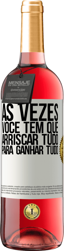 29,95 € | Vinho rosé Edição ROSÉ Às vezes você tem que arriscar tudo para ganhar tudo Etiqueta Branca. Etiqueta personalizável Vinho jovem Colheita 2024 Tempranillo