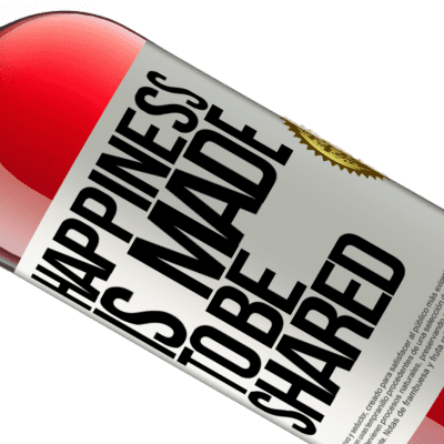 Unique & Personal Expressions. «Happiness is made to be shared» ROSÉ Edition
