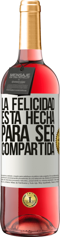 29,95 € | Vino Rosado Edición ROSÉ La felicidad está hecha para ser compartida Etiqueta Blanca. Etiqueta personalizable Vino joven Cosecha 2023 Tempranillo