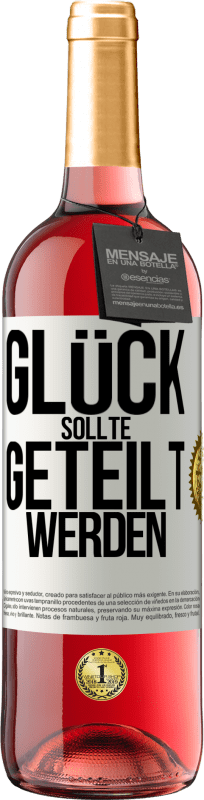 29,95 € | Roséwein ROSÉ Ausgabe Glück sollte geteilt werden Weißes Etikett. Anpassbares Etikett Junger Wein Ernte 2023 Tempranillo